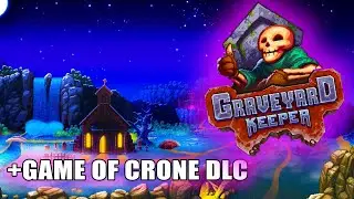 GRAVEYARD KEEPER ПРОХОЖДЕНИЕ #2 GRAVEYARD KEEPER - GAME OF CRONE И ПЕРВЫЕ ВПЕЧАТЛЕНИЯ + ALL DLC!