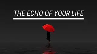 THE STORY OF THE ECHO OF LIFE - An inspirational Story Of Life | What You Gives Will Get Back