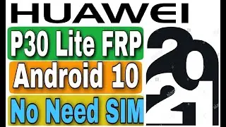 Huawei P30 lite ( MAR-LX1M /MAR-LX1 ) Android 10 FRP Bypass 2021