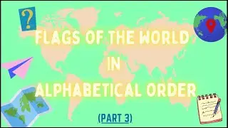 LEARN FLAGS AROUND THE WORLD WITH LETTER C (PART 3)| YEARS 3-8 |EDUCATIONAL| VIDEOS FOR KIDS |