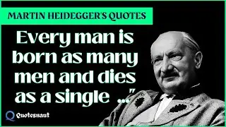 Martin Heidegger's Quotes That Will Change Your Perspective On Life