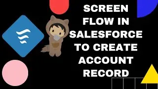 How to Create Screen Flow to Create Account Record in Salesforce? | 