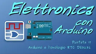 Elettronica digitale con Arduino 17: Arduino e l’orologio RTC DS3232
