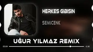 Semicenk - Herkes Gibisin (Uğur Yılmaz Remix) l Herşey Bitermiş Zamanla