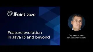 Cay Horstmann — Feature evolution in Java 13 and beyond