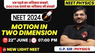 LIVE NEET 2024 | PHYSICS | MOTION IN TWO DIMENSION | C.P. SIR | NEW LIGHT INSTITUTE 