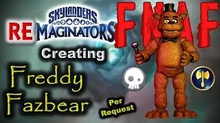 Skylanders RE-maginators - Creating FREDDY FAZBEAR from Five Nights at Freddy's (FNAF)