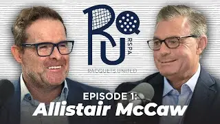 Ep. 1: Racquets United - Allistair McCaw