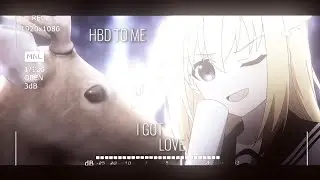 i got love // hbd to me edit