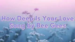 How Deep Is Your Love Song by Bee Gees (Lyrics Video)