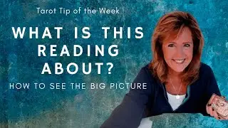 Tarot Tip of the Week: *See the BIG Picture*