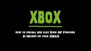 Install and Play X-mugen (King of Fighters) of your XBOX!!!