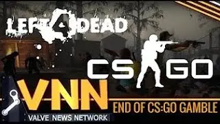 L4D3 Rumor & Valve Stops CS -GO Gambling - Valve Catch-Up