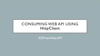 20 - Consume Web API using HttpClient | ASP.Net Web API