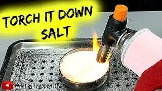 SALT VS GAS TORCH