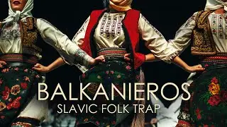 Balkanieros | Slavic Folk Trap