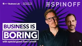 Sam Conniff's journey to embracing uncertainty | Business Is Boring | The Spinoff