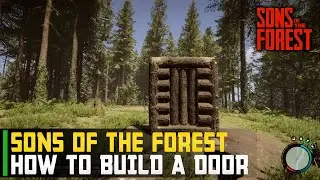 How to Build a Door | Sons of the Forest (Beginners guide)