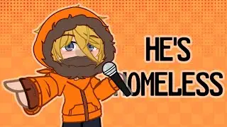 She's Homeless meme || gacha club || South Park || Ft. Kenny