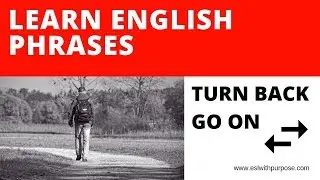 Speak English Online Lesson - ESL Video - Phrasal Verbs Turn Back and Go On
