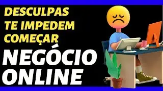 COMEÇAR UM NEGÓCIO ONLINE (5 MOTIVOS QUE TE IMPEDE de Começar e Como se Livrar Deles)