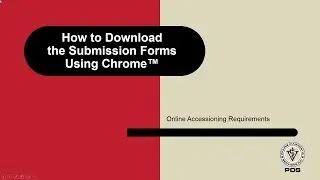 How to Download the Submission Forms Using Chrome™