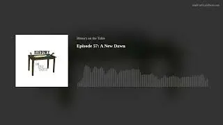 Episode 57: A New Dawn