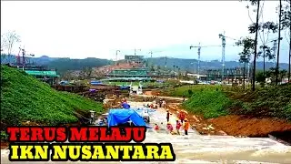 Info IKN Nusantara Terus Melaju
