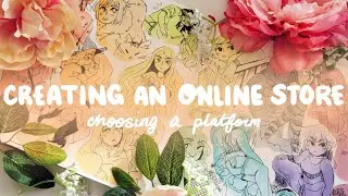 CREATING AN ONLINE STORE | Choosing a website platform, setting up a storefront, & how I ship orders