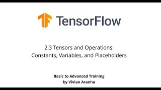 2.3 Tensors and Operations: Constants, Variables, and Placeholders