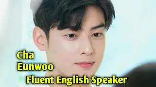 Cha Eunwoo _Fluent in speaking English