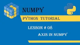 Axis in NumPy[Lesson#08]. Numpy Python Tutorial -Full course in Urdu/Hindi