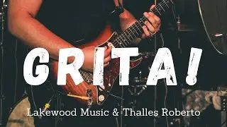 Grita! Lakewood Music & Thalles Roberto (Solo Cover)