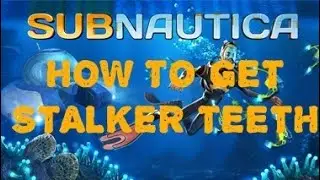 HOW TO GET STALKER TEETH | Subnautica