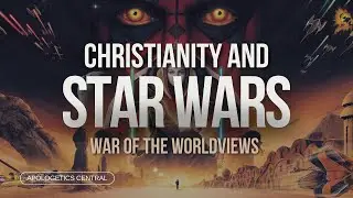 Christianity and Star Wars | War of the Worldviews