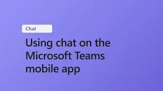 Using chat on Microsoft Teams mobile