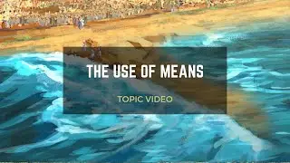 Topic Video: The Use of Means