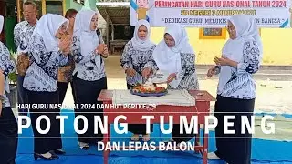 LEPAS BALON DAN POTONG TUMPENG DIHARI GURU NASIONAL 2024