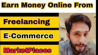 What is Ecommerce Marketplaces & Freelancing | How to Earn Money From Ecommerce Freelancing