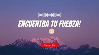 ENCUENTRA TU FUERZA!