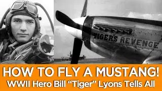 HOW TO FLY A P-51 MUSTANG! WWII Hero Bill 