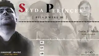 Seyda Perînçek - BILA JI WERE BE