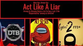 Once Sus Always Sus: Act Like A Liar | Requested by 