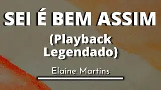 Sei é Bem Assim - Elaine Martins (Playback legendado original)