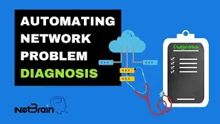 DRAMATICALLY Increase TICKET RESOLUTION RATES & Reduce MTTR | NetBrain PROBLEM DIAGNOSIS AUTOMATION