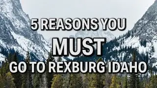 Rexburg Idaho (5 Reasons You MUST Go!!)
