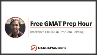 Free GMAT Prep Hour: Inference Chains in Problem Solving