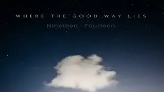 Where the Good Way Lies - Nineteen Fourteen [Full Album]