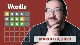 Doug plays today's Wordle 638 for 03/19/2023