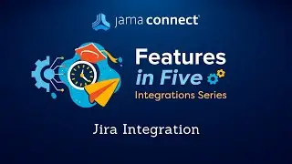 Jama Connect® Features in Five: Jira® Integration